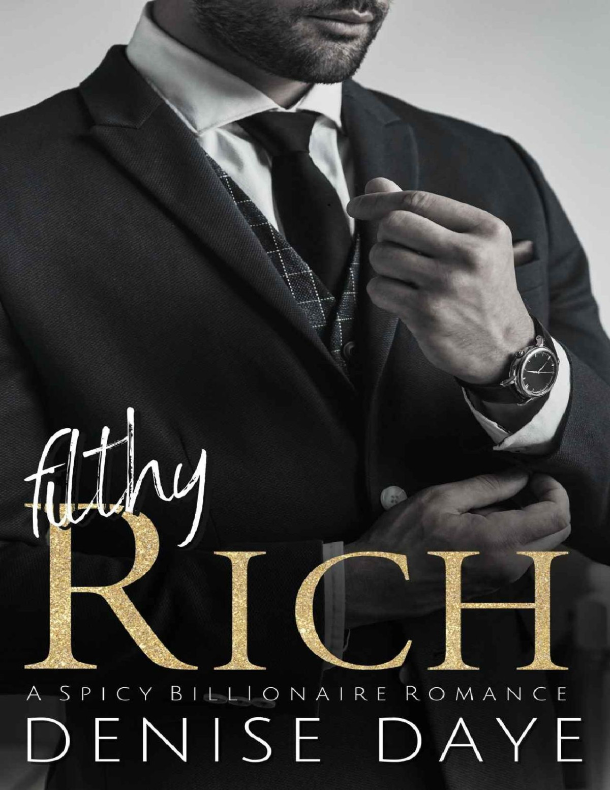Filthy Rich A Spicy Billionaire Romance Denise Daye