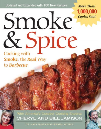 Smoke Spice Revised Edition Cooking With Smoke The Real Way To Barbecue Revised Cheryl Alters Jamison