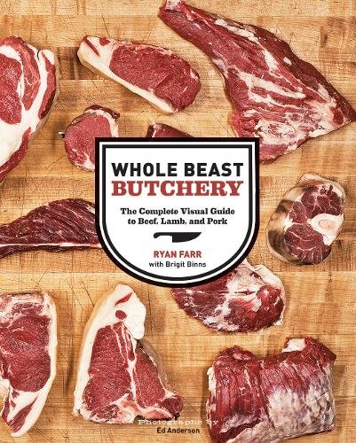 Whole Beast Butchery The Complete Visual Guide To Beef Lamb And Pork Ryan Farr