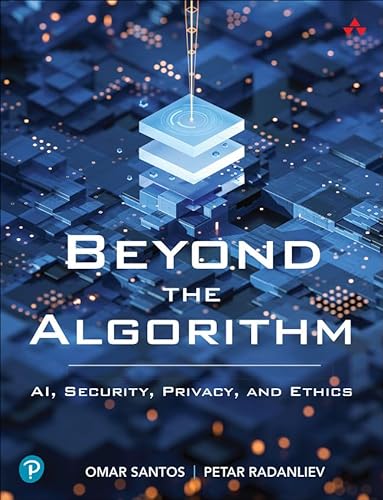 Beyond The Algorithm Ai Security Privacy And Ethics 1st Edition Santos