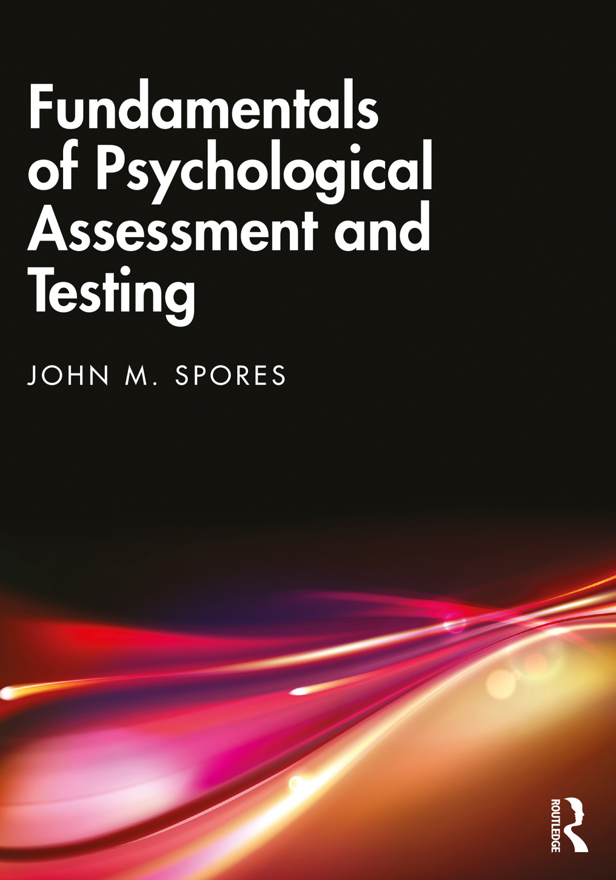 Fundamentals Of Psychological Assessment And Testing John M Spores
