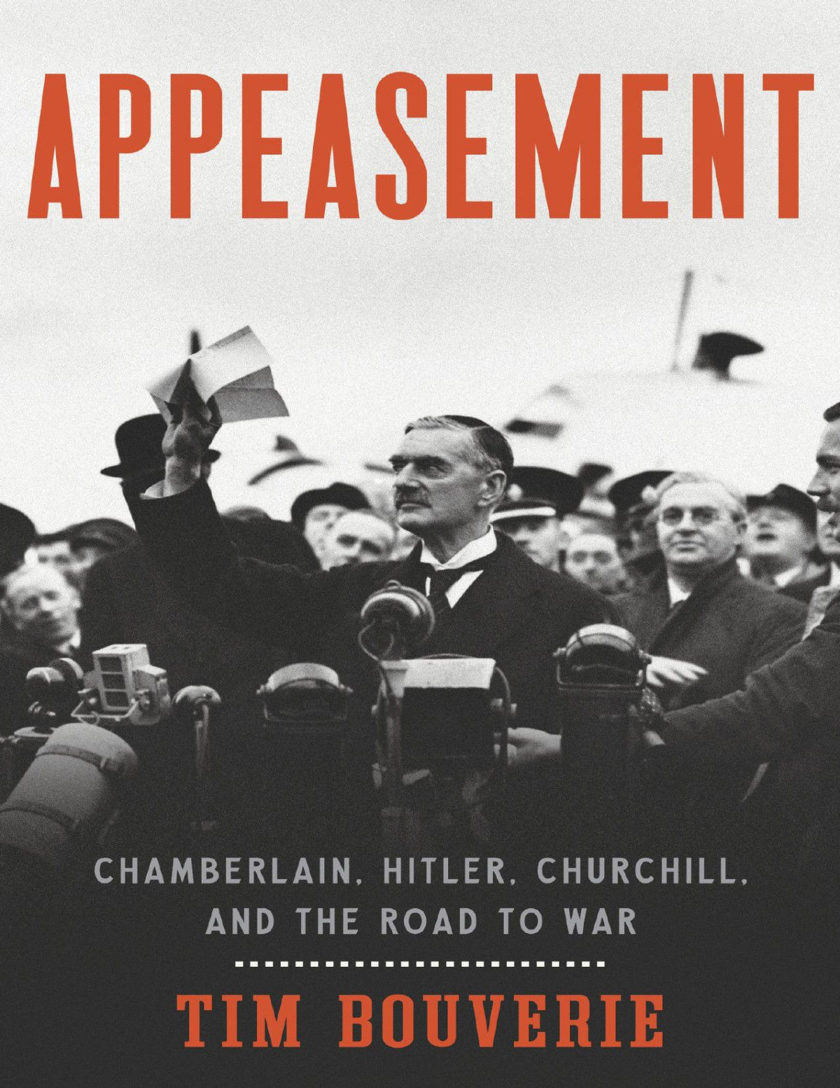 Appeasement Chamberlain Hitler Churchill And The Road To War 1st Edition Tim Bouverie