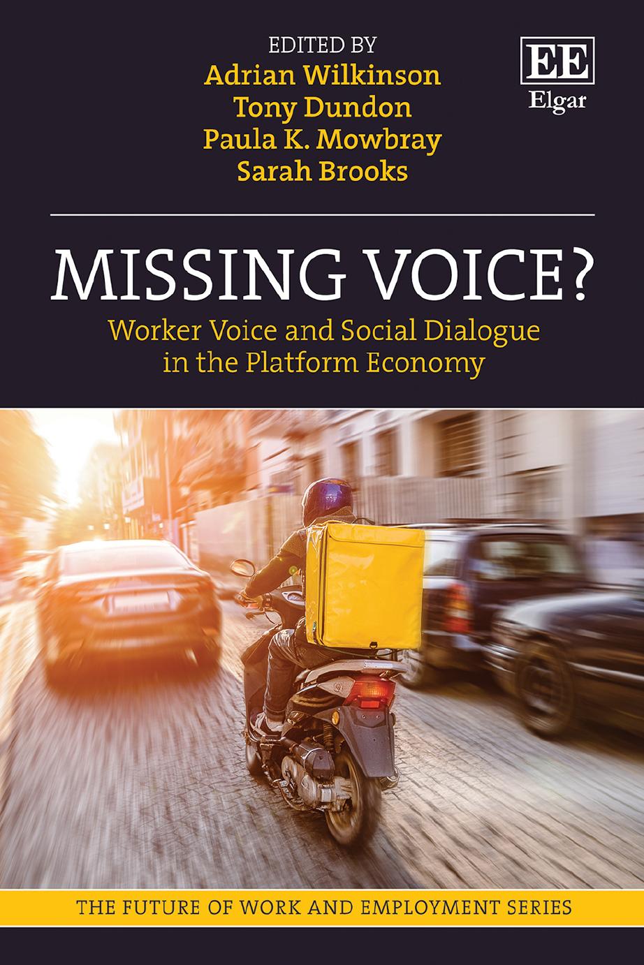 Missing Voice Worker Voice And Social Dialogue In The Platform Economy Adrian Wilkinson