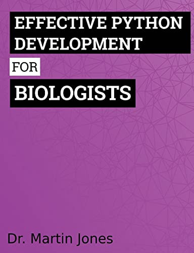 Effective Python Development For Biologists Tools And Techniques For Building Biological Programs Jones