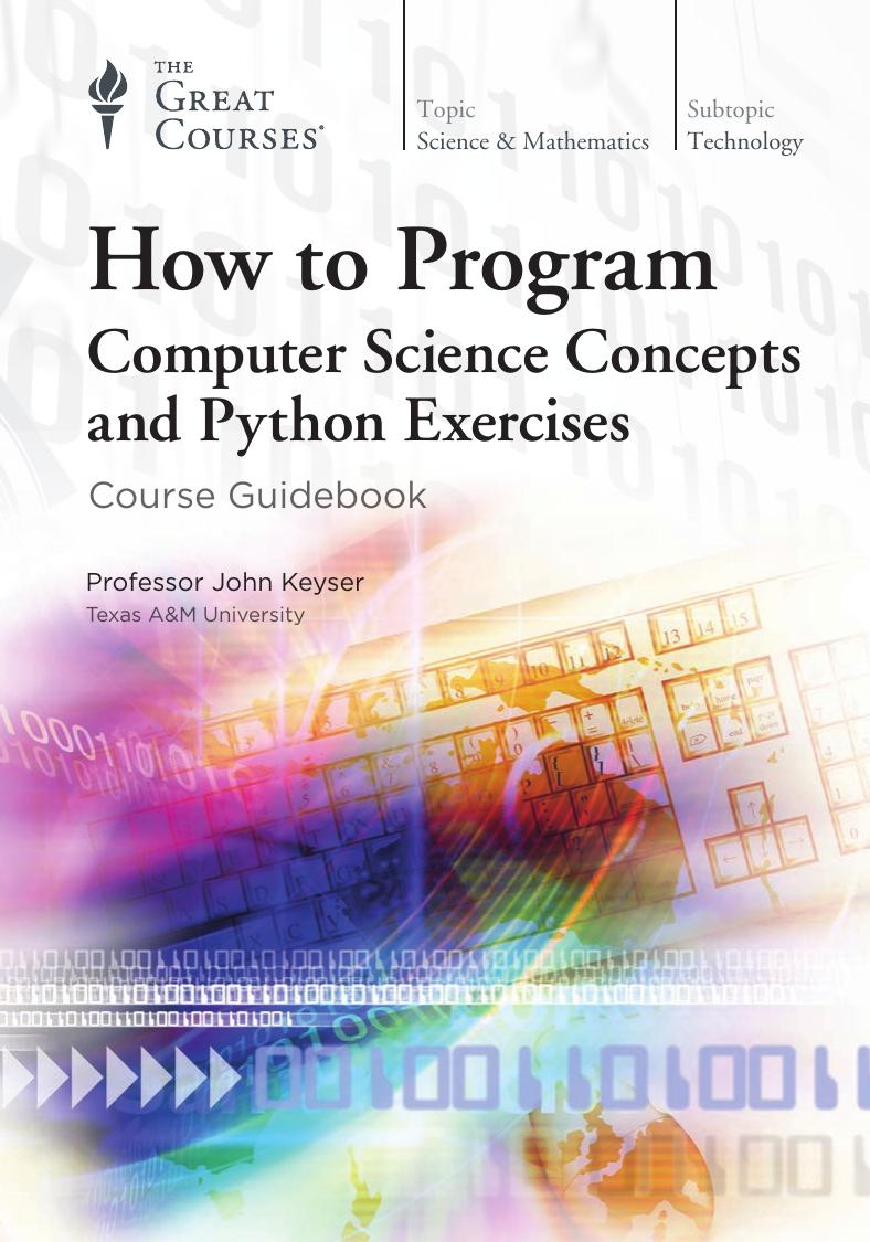 How To Program Computer Science Concepts And Python Excercises Course Guidebook Dr John Keyser
