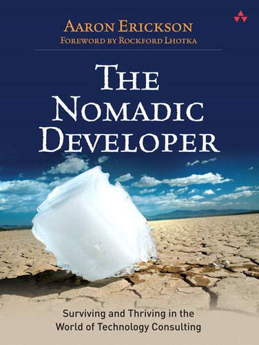 The Nomadic Developer Surviving And Thriving In The World Of Technology Consulting 1st Edition Erickson