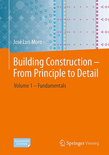Building Construction From Principle To Detail Volume 1 Fundamentals 1st Ed 2023 Jos Luis Moro