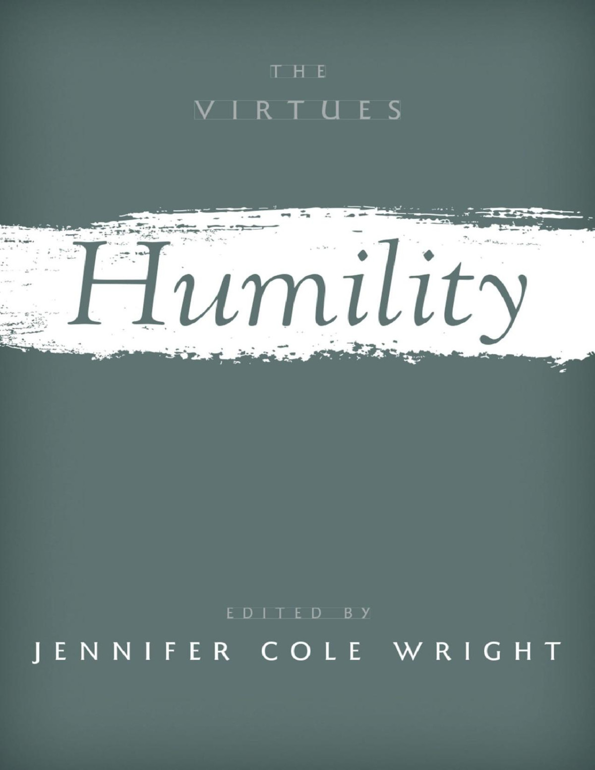 Humility The Virtues Jennifer Cole Wright