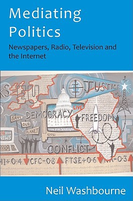 Mediating Politics 1st Edition Neil Washbourne