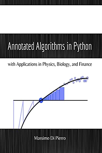 Annotated Algorithms In Python With Applications In Physics Biology And Finance Di Pierro
