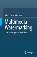 Multimedia Watermarking Latest Developments And Trends Aditya Kumar Sahu
