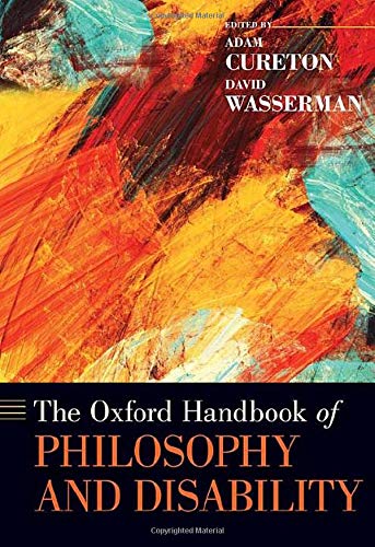 The Oxford Handbook Of Philosophy And Disability Adam Cureton Editor
