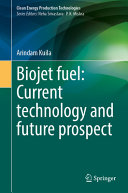 Biojet Fuel Current Technology And Future Prospect Arindam Kuila