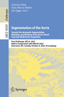 Segmentation Of The Aorta Towards The Automatic Segmentation Modeling And Meshing Of The Aortic Vessel Tree From Multicenter Acquisition Antonio Pepe