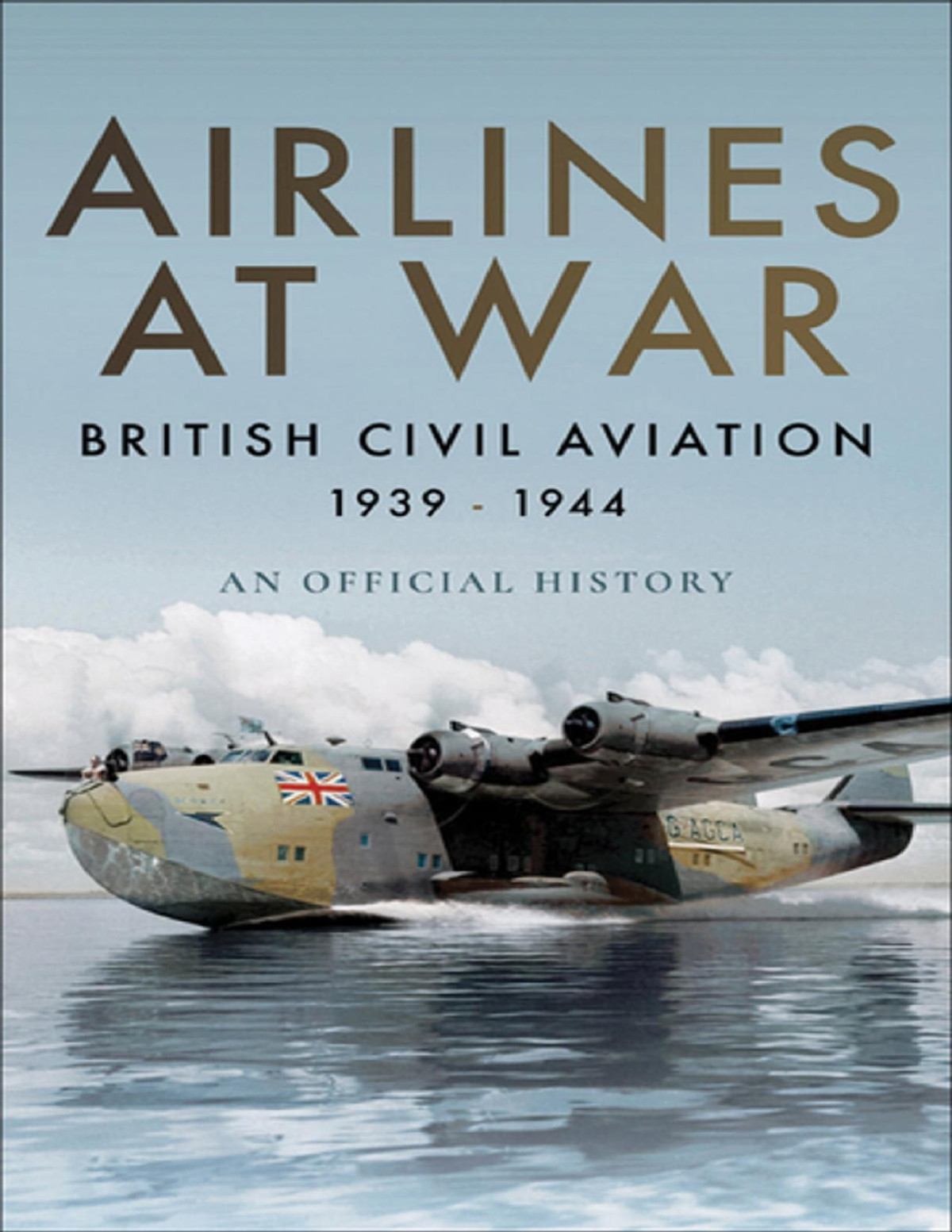 Airlines At War British Civil Aviation 19391944 Air World