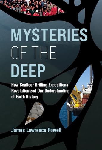 Mysteries Of The Deep How Seafloor Drilling Expeditions Revolutionized Our Understanding Of Earth History Powell