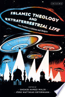 Islamic Theology And Extraterrestrial Life Jrg Matthias Determann