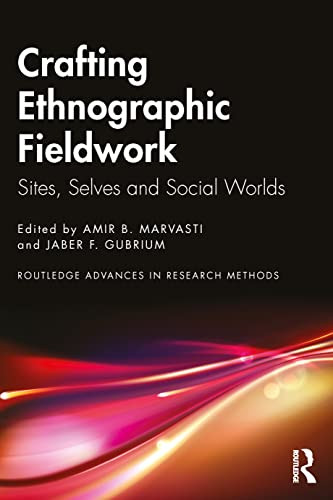 Crafting Ethnographic Fieldwork Sites Selves And Social Worlds 1st Edition Amir B Marvasti