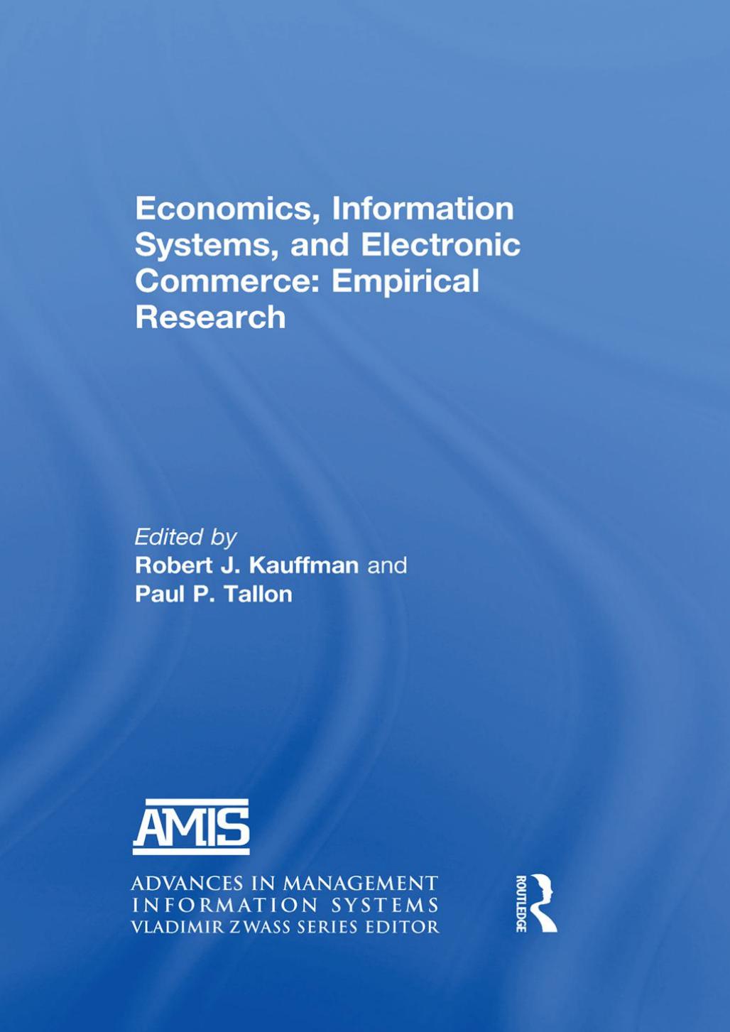 Economics Information Systems And Electronic Commerce Empirical Research Robert J Kauffman Paul P Tallon