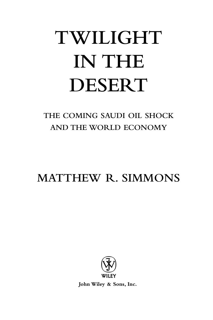 Twilight In The Desert The Coming Saudi Oil Shock And The World Economy Matthew R Simmons