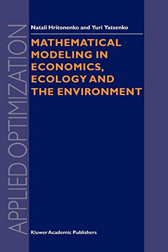 Mathematical Modeling In Economics Ecology And The Environment Applied Optimization 34 Softcover Reprint Of The Original 1st Ed 1999 Hritonenko