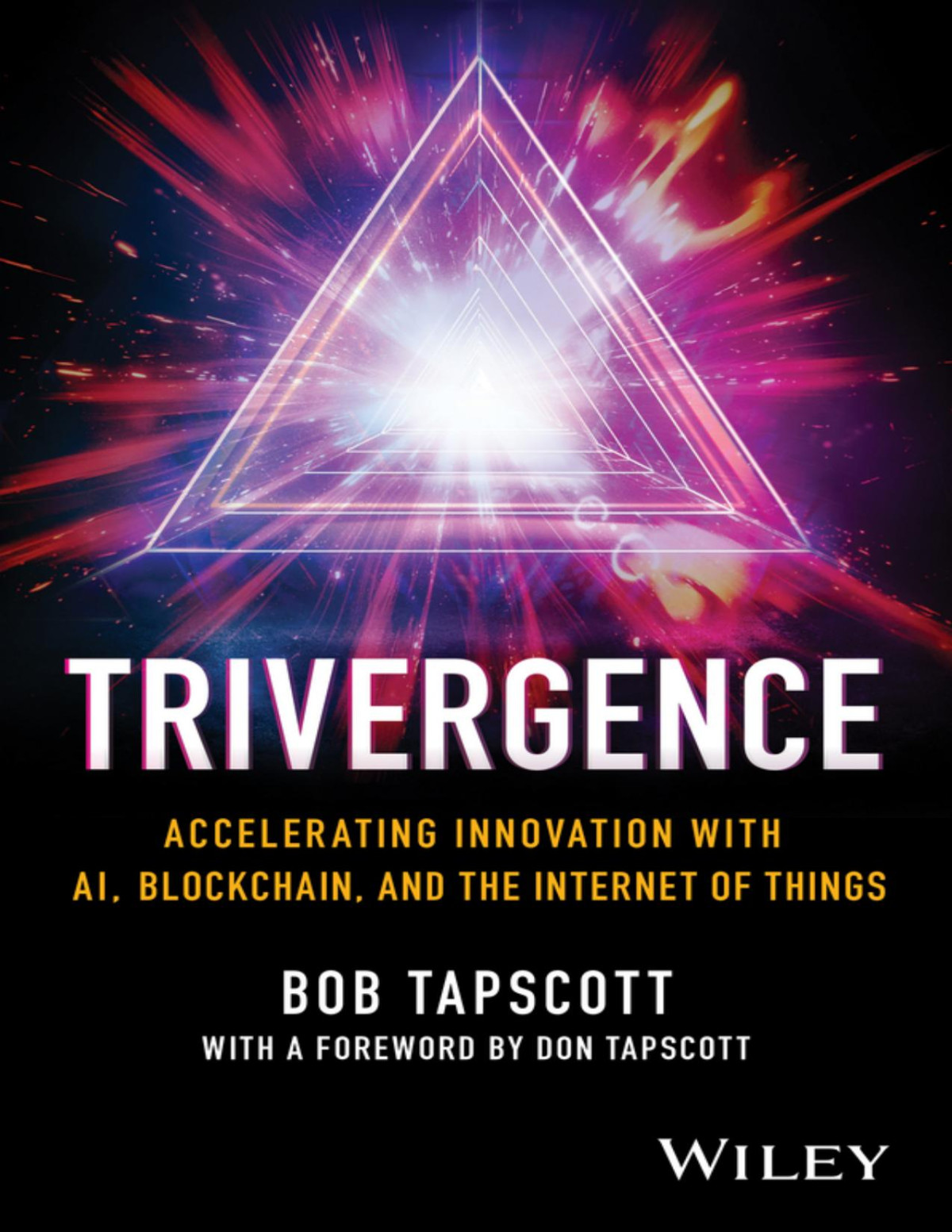Trivergence Accelerating Innovation With Ai Blockchain And The Internet Of Things Bob Tapscott