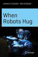 When Robots Hug James A Crowder Alan C Crowder
