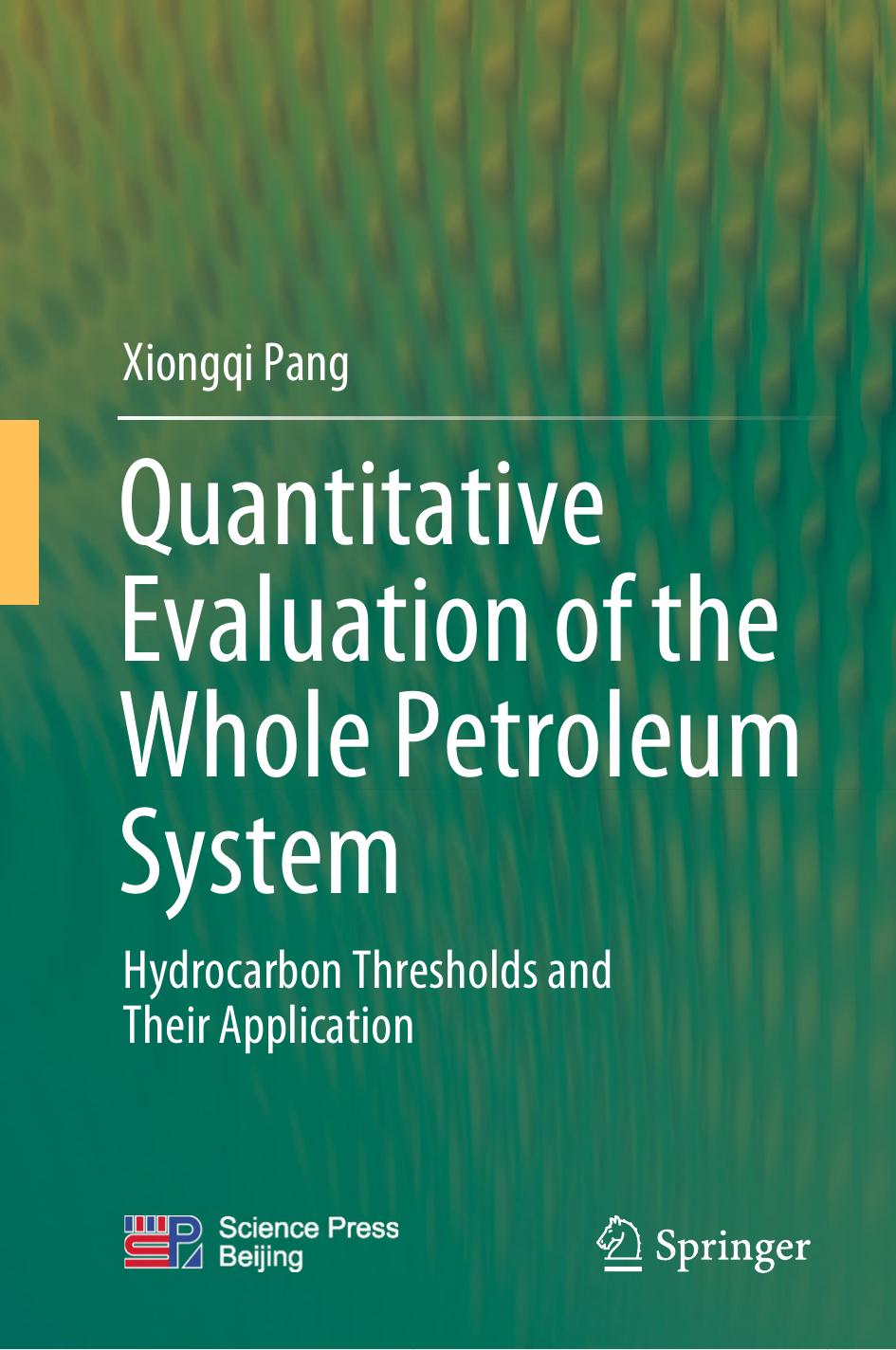 Quantitative Evaluation Of The Whole Petroleum System Xiongqi Pang