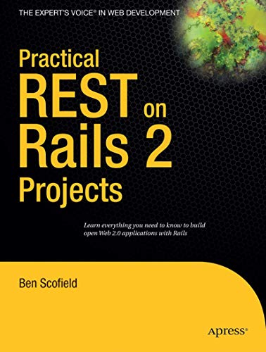 Practical Rest On Rails 2 Projects Practical Projects 1st Ed Scofield