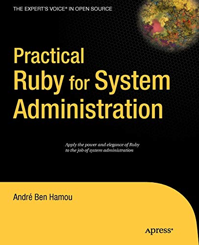 Practical Ruby For System Administration Experts Voice In Open Source 1st Ed Benhamou