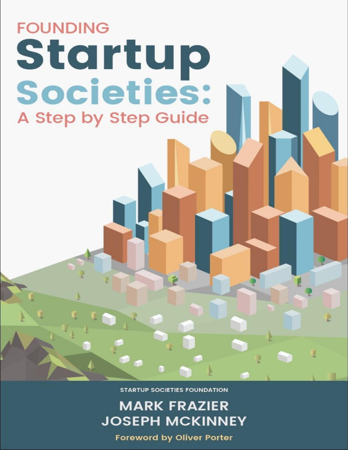 Founding Startup Societies A Step By Step Guide Mark Frazier Joseph Mckinney