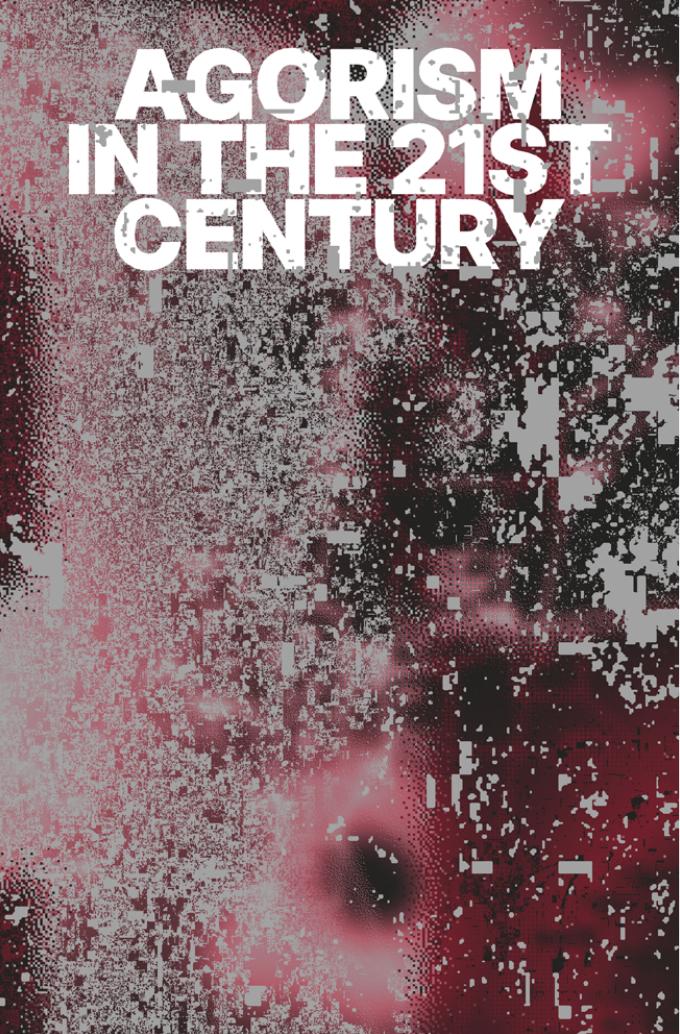 Agorism Xxi I Agorism In The 21st Century A Philosophical Journal 1st Edition Paul Dylanennis