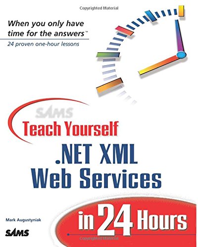 Sams Teach Yourself Net Xml Web Services In 24 Hours 1st Edition Augustyniak