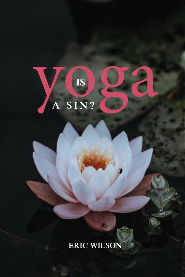 Is Yoga A Sin Eric Wilson