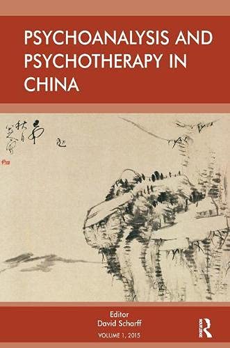 Psychoanalysis And Psychotherapy In China Volume 1 1st Edition E Scharff