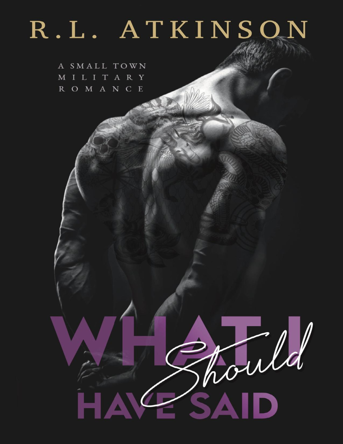 What I Should Have Said A Small Town Military Romance Rl Atkinson