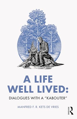 A Life Well Lived Dialogues With A Kabouter Manfred F R Kets De Vries