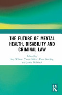 The Future Of Mental Health Disability And Criminal Law 1st Edition Wilson
