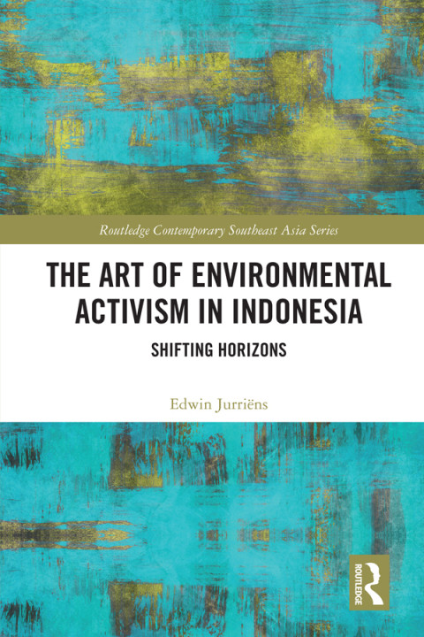 The Art Of Environmental Activism In Indonesia Shifting Horizons 1 Jurrins