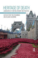 Heritage Of Death Landscapes Of Emotion Memory And Practice 1st Mattias Frihammar