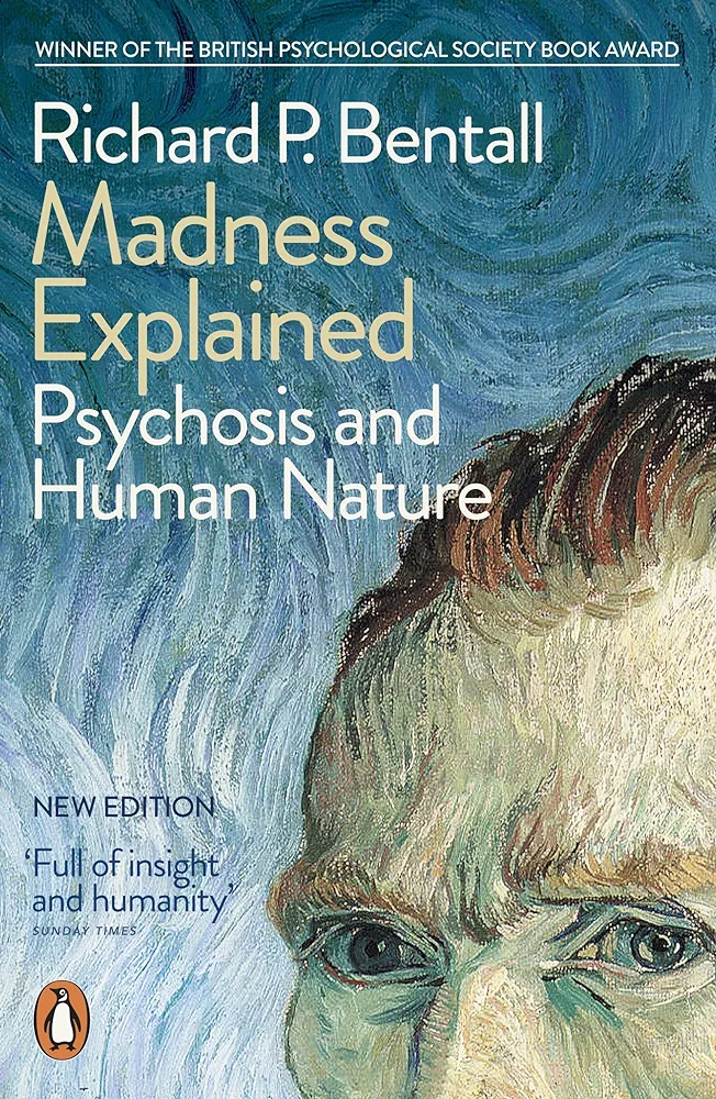 Madness Explained Psychosis And Human Nature 1st Richard P Bentall
