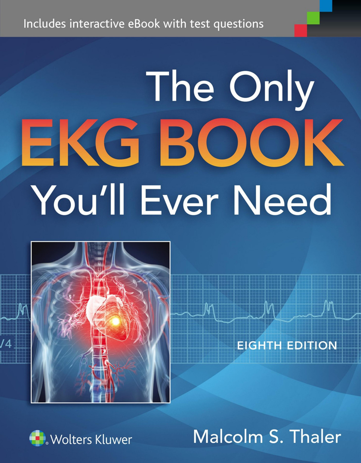The Only Ekg Book Youll Ever Need 8th Malcolm S Thaler
