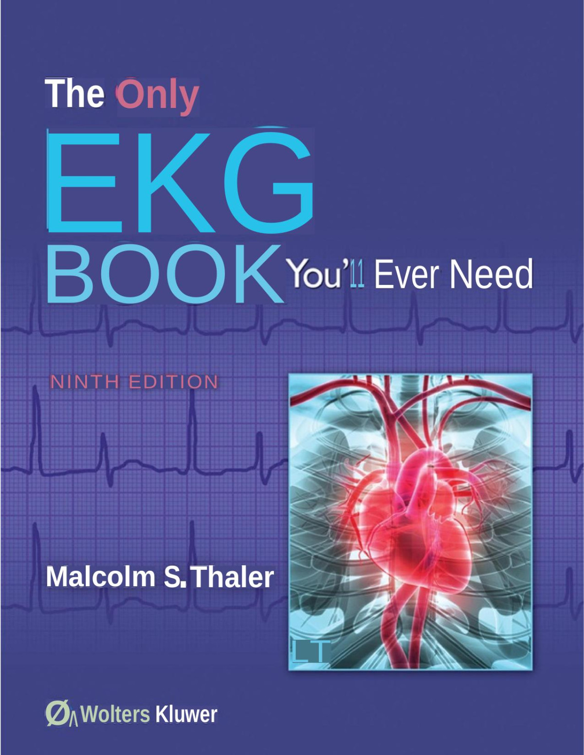 The Only Ekg Book Youll Ever Need 9th Malcolm S Thaler Md