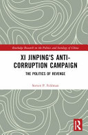 Xi Jinpings Anticorruption Campaign The Politics Of Revenge 1 Steven P Feldman