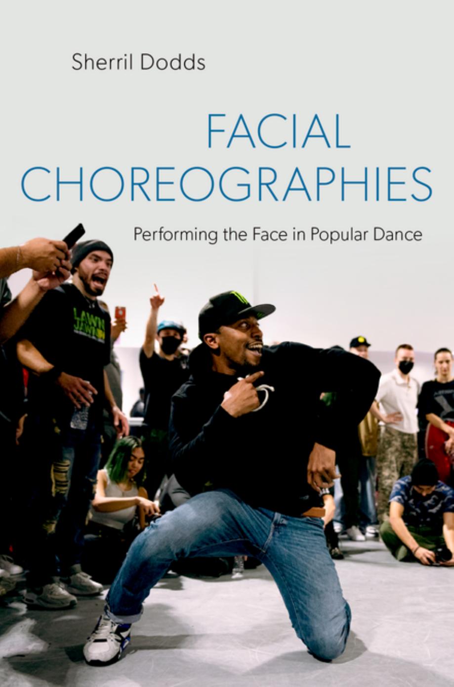Facial Choreographies Performing The Face In Popular Dance 1st Edition Sherril Dodds