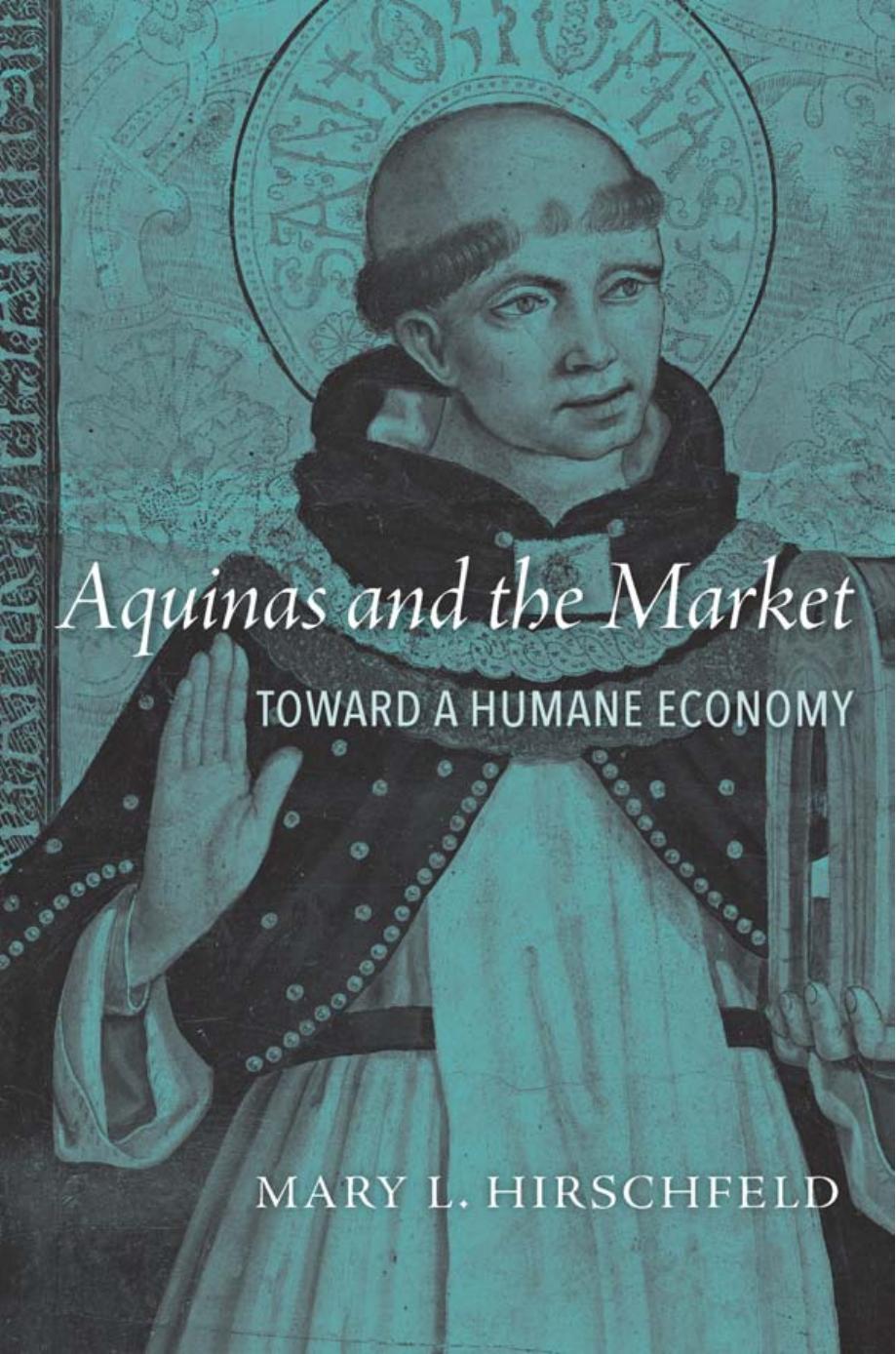 Aquinas And The Market Toward A Humane Economy Mary L Hirschfeld