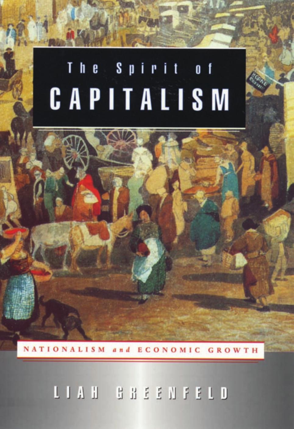 The Spirit Of Capitalism Nationalism And Economic Growth Liah Greenfeld