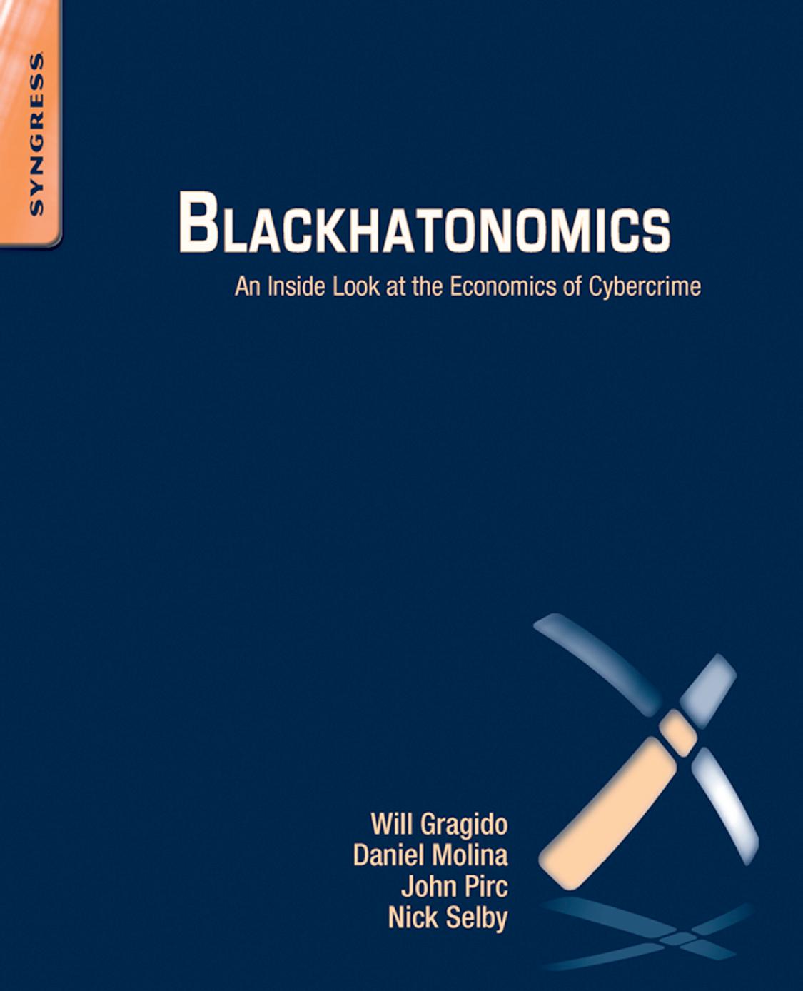 Blackhatonomics An Inside Look At The Economics Of Cybercrime Will Gragido Johnl Pirc Nick Selby Daniel Molina