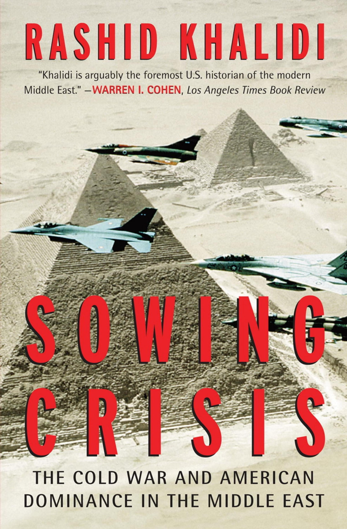 Sowing Crisis The Cold War And American Dominance In The Middle East First Edition Khalidi