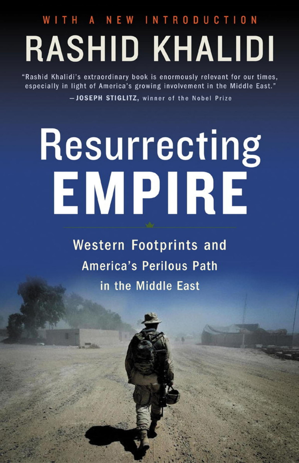 Resurrecting Empire Western Footprints And Americas Perilous Path In The Middle East Rashid Khalidi